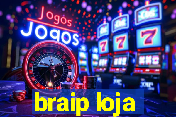 braip loja